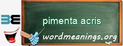 WordMeaning blackboard for pimenta acris